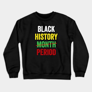 Black History Month Period African American Pride Apparel Crewneck Sweatshirt